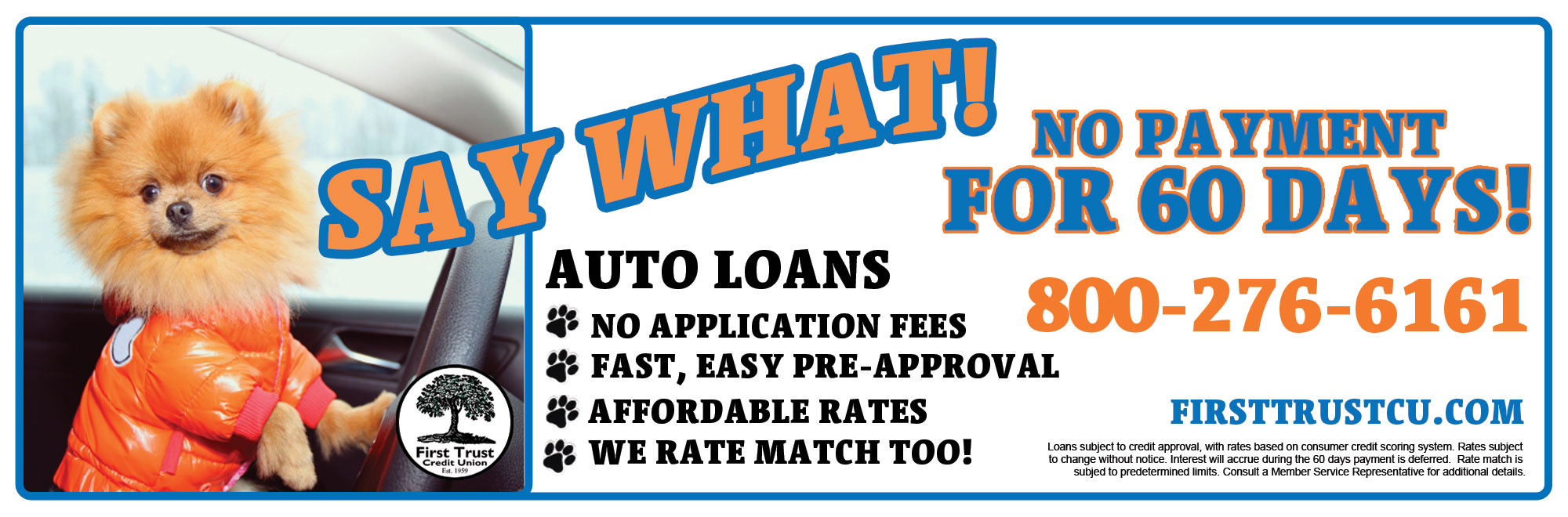 Call 8002766161 to learn about our no payment for 60 days auto loans. No application fees, fast, easy pre-approval, affordable rates. We match too! Terms and restrictions apply.